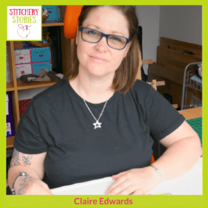 Claire Edwards Stitchery Stories Podcast Guest